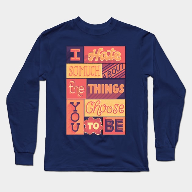 I Hate So Much Long Sleeve T-Shirt by polliadesign